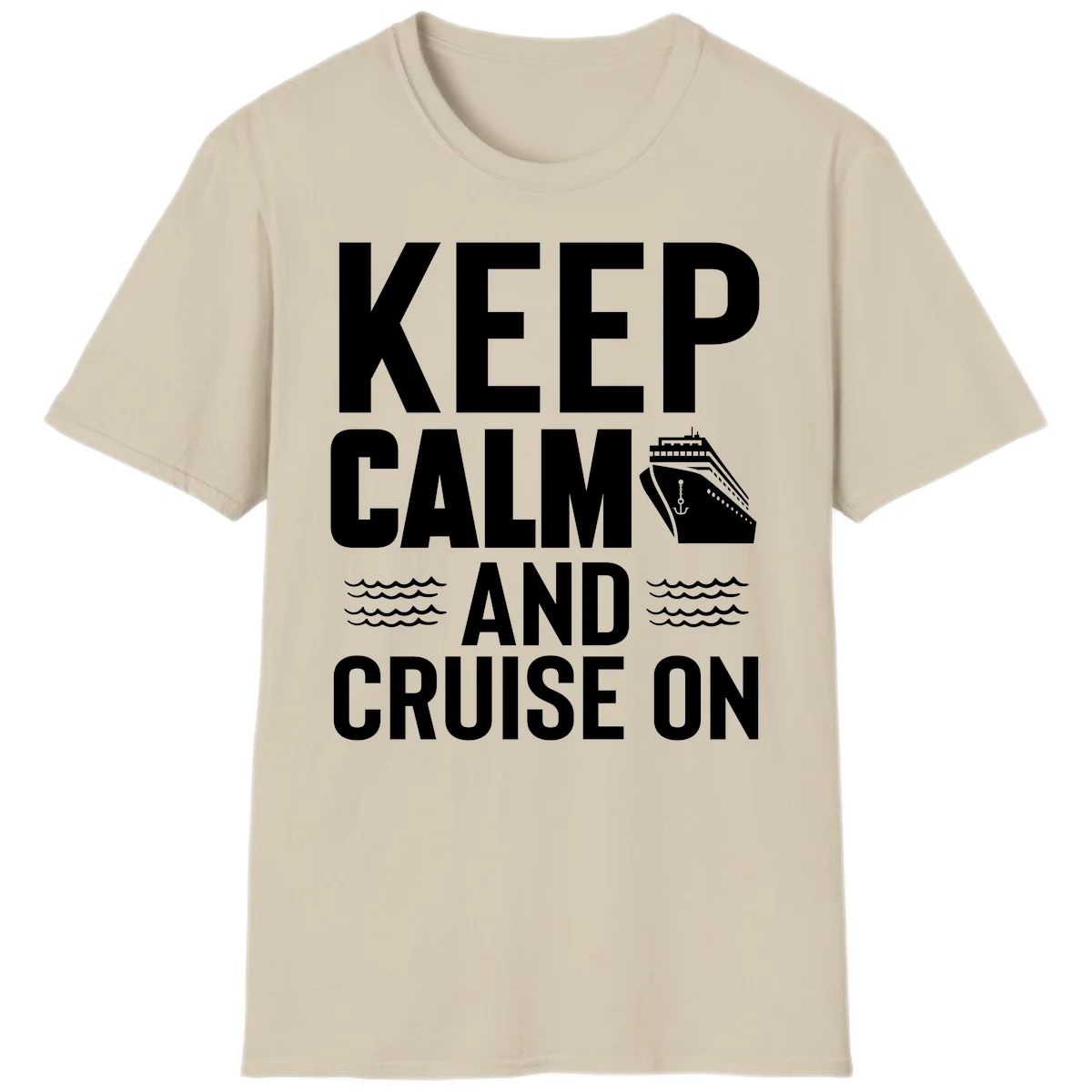 Keep Calm and Cruise On T-Shirt in Sand