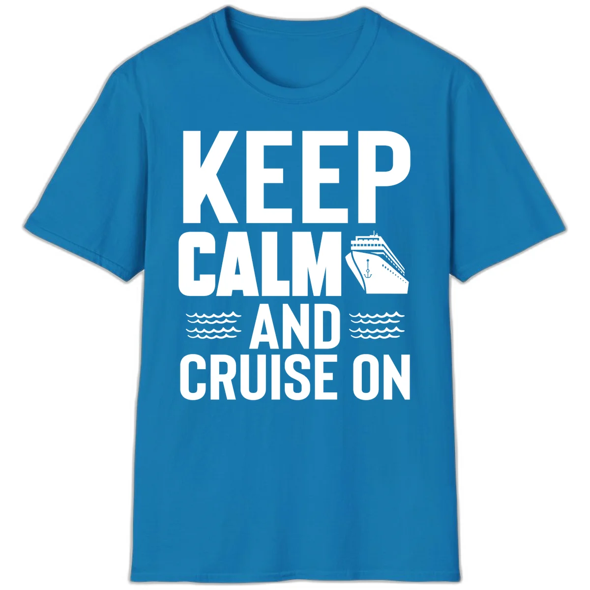 Keep Calm and Cruise On T-Shirt in Sapphire