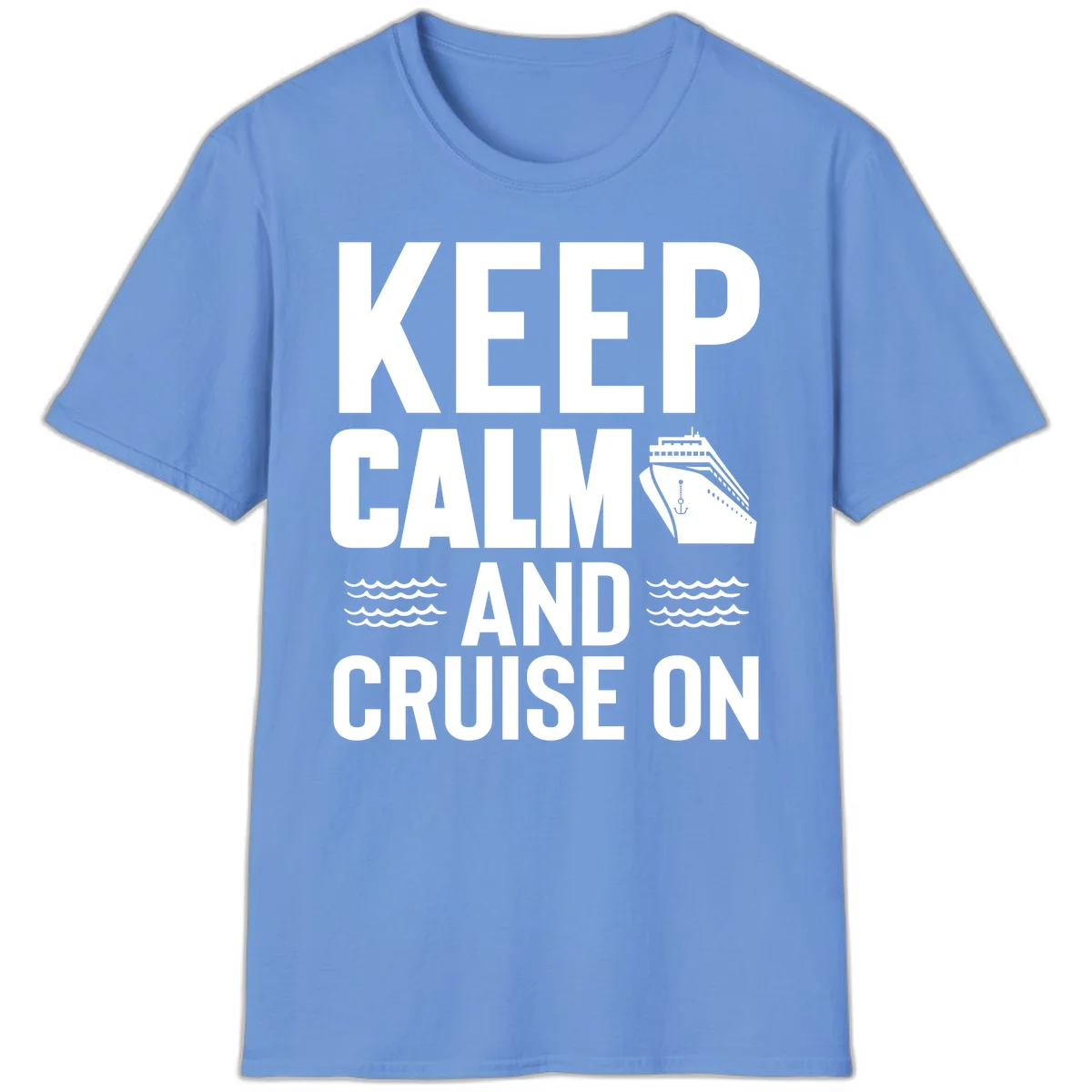 Keep Calm and Cruise On T-Shirt in Carolina Blue