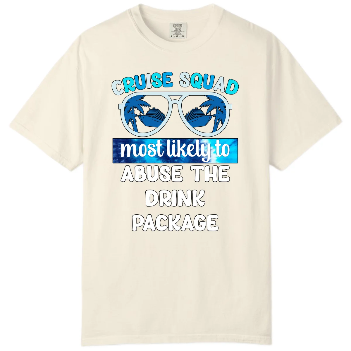 Cruise Squad Most Likely To Abuse The Drink Package Comfort Color in Ivory