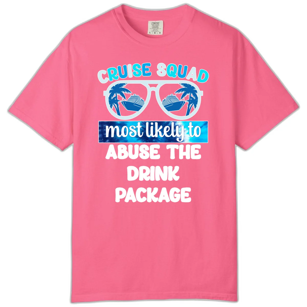 Cruise Squad Most Likely To Abuse The Drink Package Comfort Color in Crunchberry