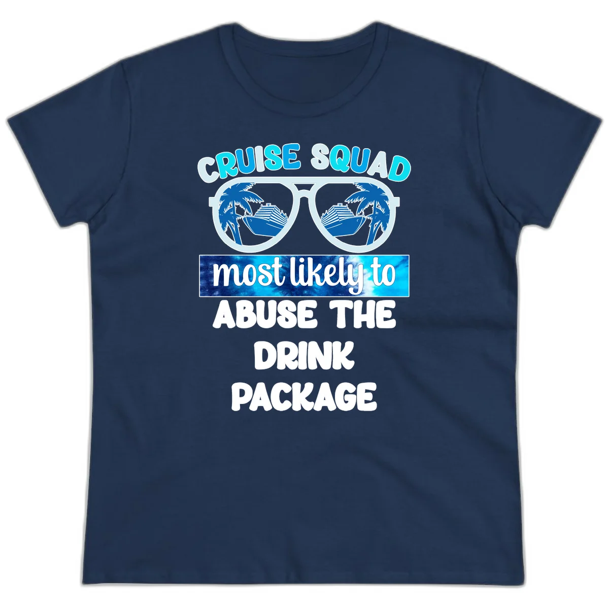 Cruise Squad Most Likely To Abuse The Drink Package Ladies Tee in Navy