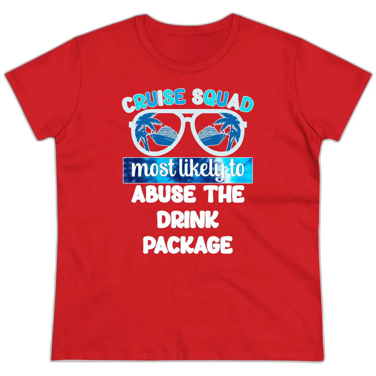Cruise Squad Most Likely To Abuse The Drink Package Ladies Tee in Red
