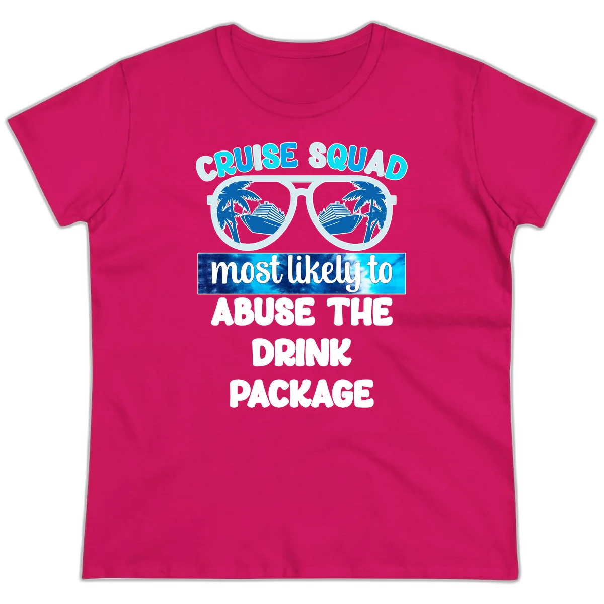 Cruise Squad Most Likely To Abuse The Drink Package Ladies Tee in Heliconia