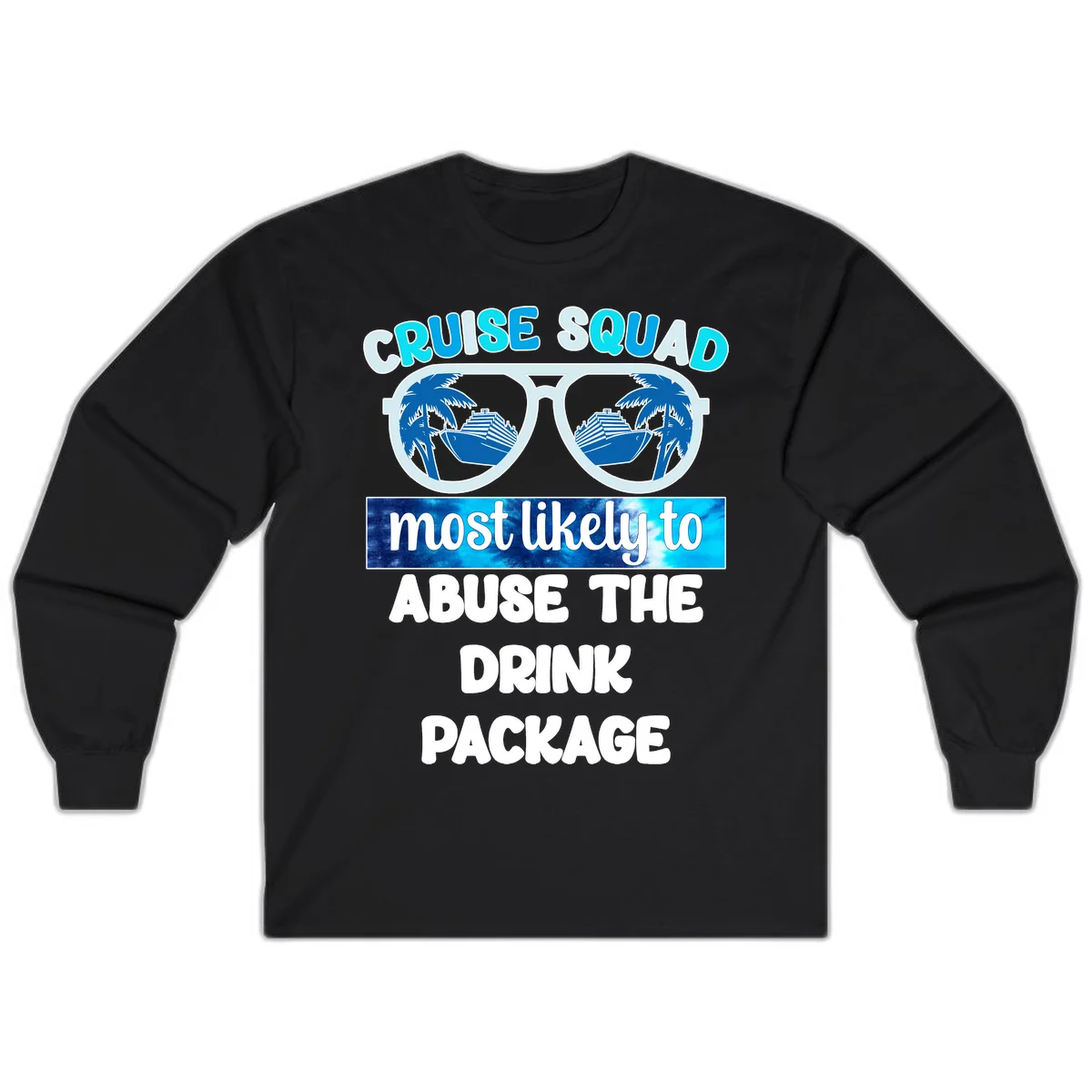 Cruise Squad Most Likely To Abuse The Drink Package Long Sleeve in Black