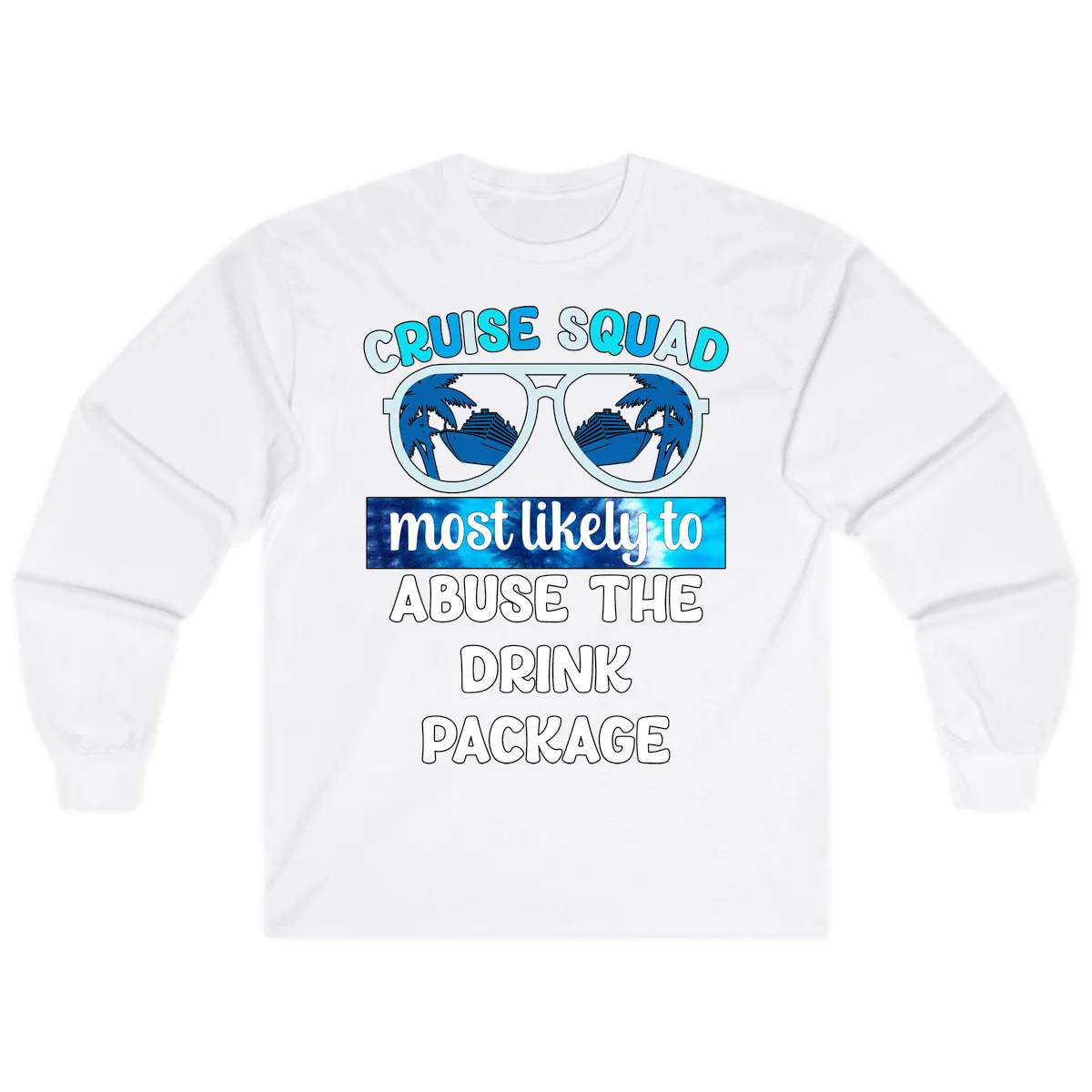 Cruise Squad Most Likely To Abuse The Drink Package Long Sleeve in White