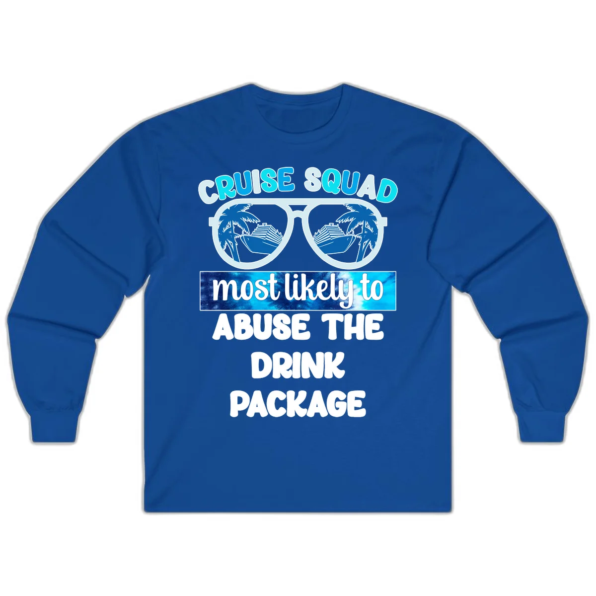 Cruise Squad Most Likely To Abuse The Drink Package Long Sleeve in Royal