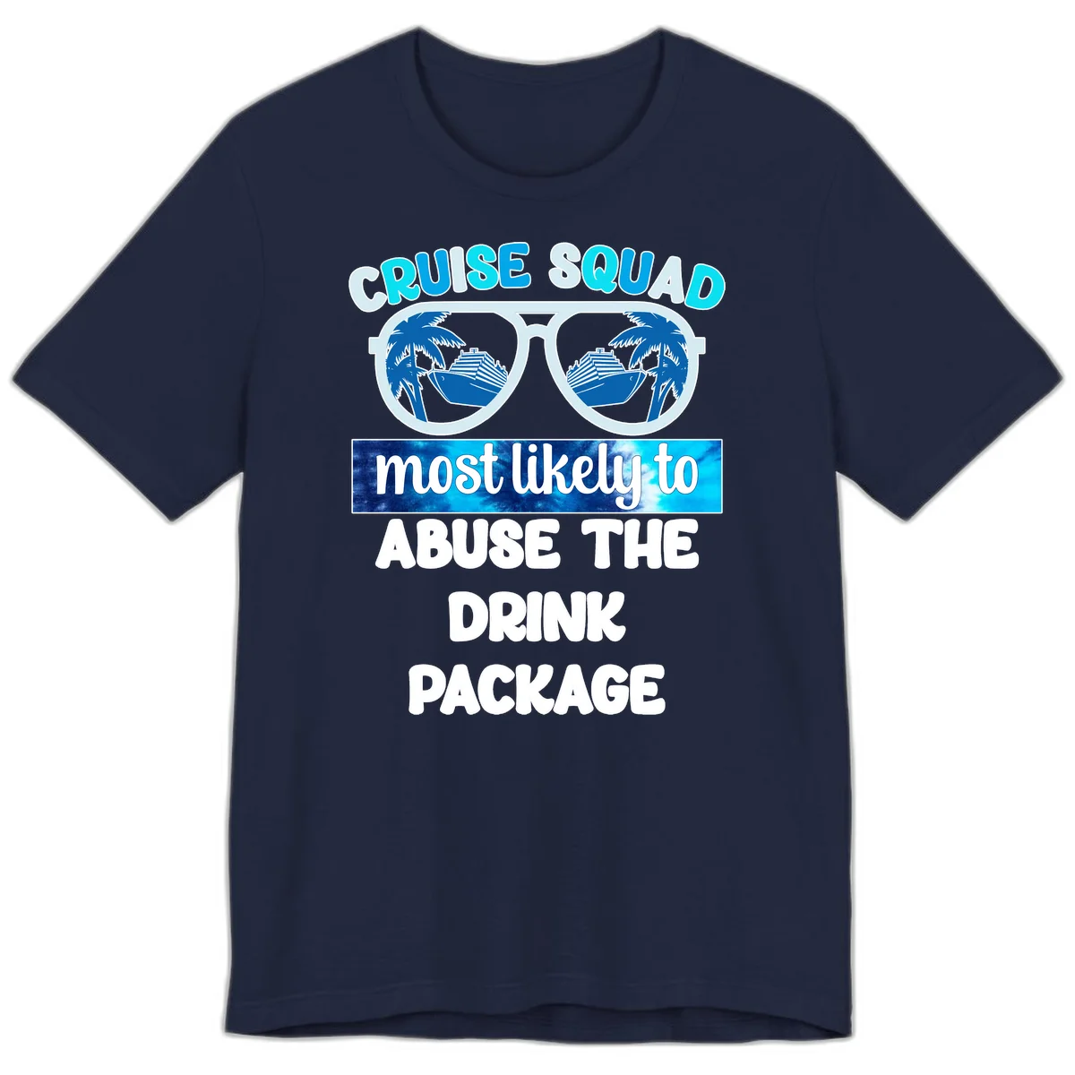 Cruise Squad Most Likely To Abuse The Drink Package Premium T-Shirt in Navy
