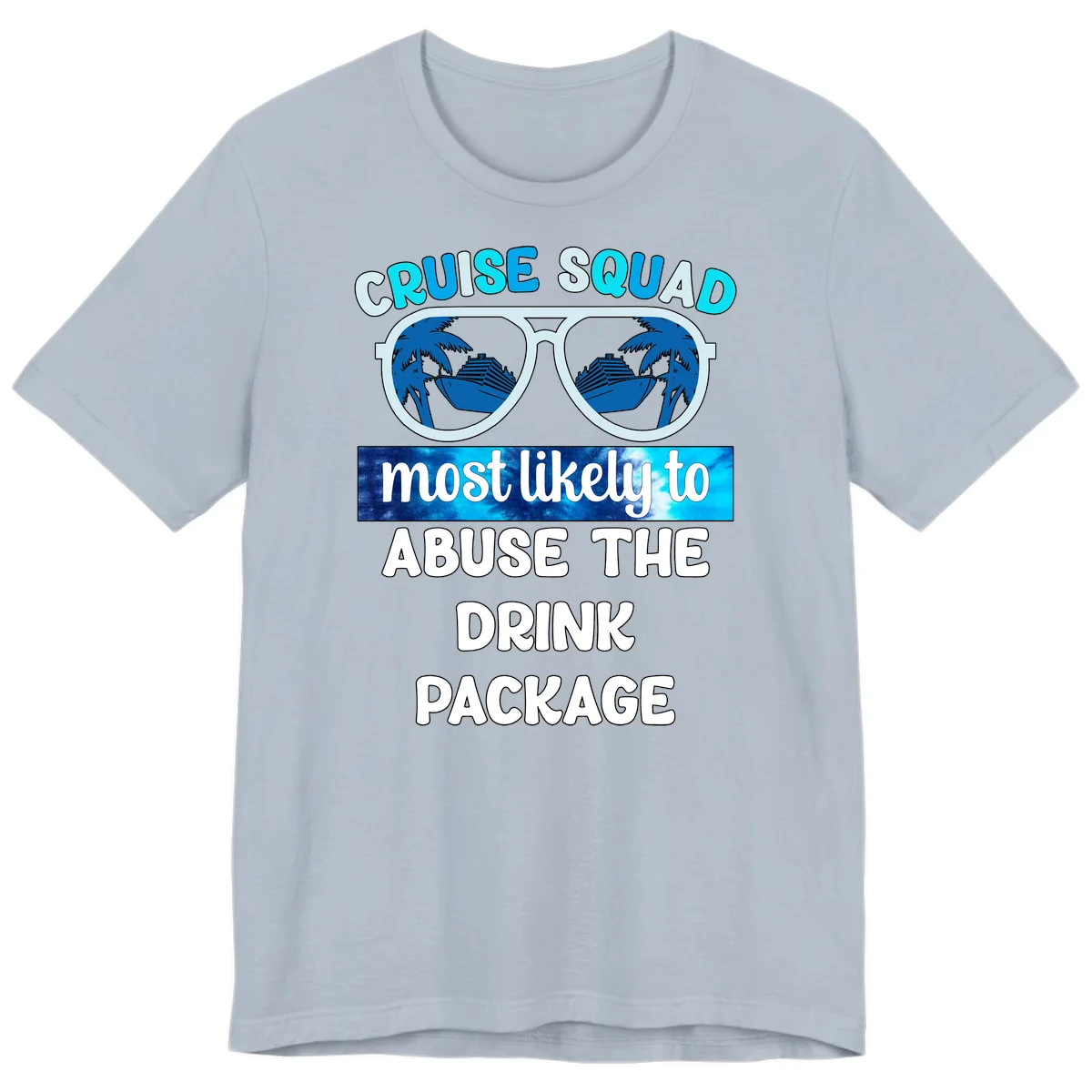 Cruise Squad Most Likely To Abuse The Drink Package Premium T-Shirt in Light Blue