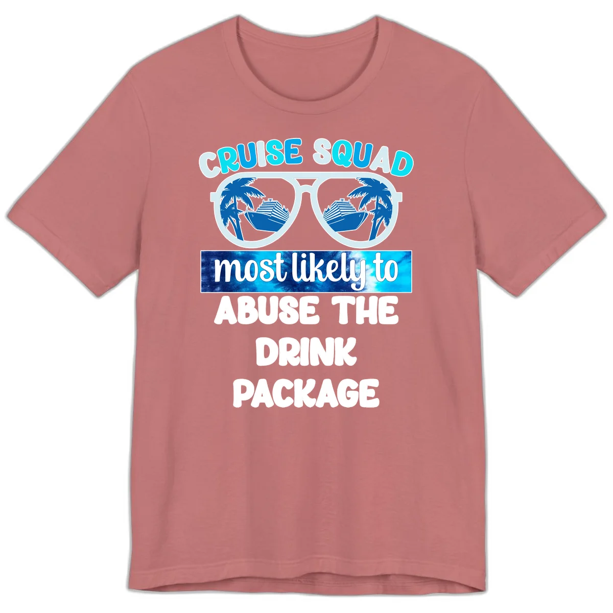 Cruise Squad Most Likely To Abuse The Drink Package Premium T-Shirt in Mauve
