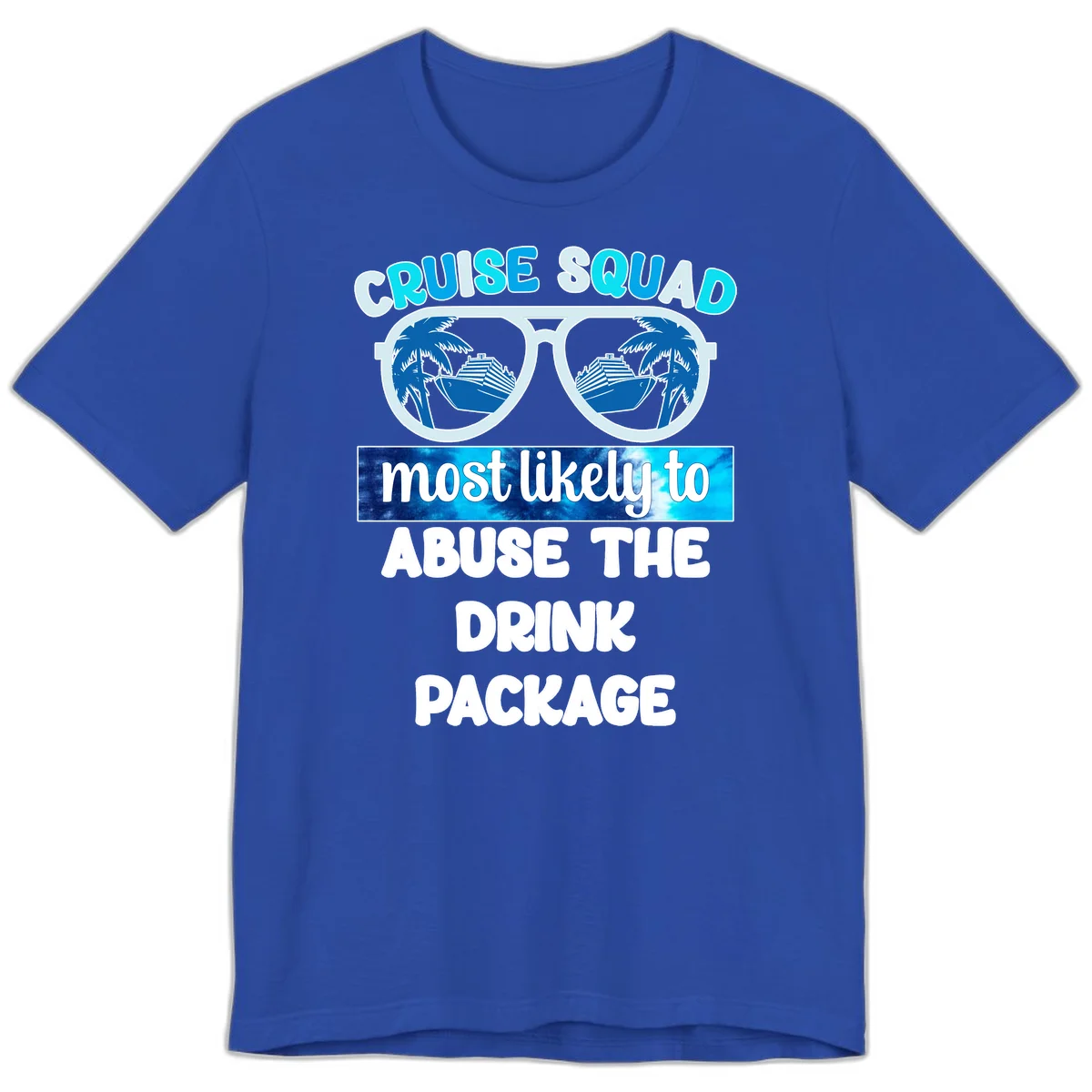 Cruise Squad Most Likely To Abuse The Drink Package Premium T-Shirt in True Royal