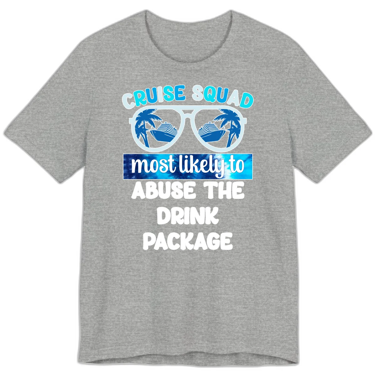 Cruise Squad Most Likely To Abuse The Drink Package Premium T-Shirt in Athletic Heather