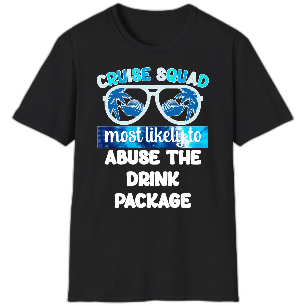 Cruise Squad Most Likely To Abuse The Drink Package T-Shirt in Black