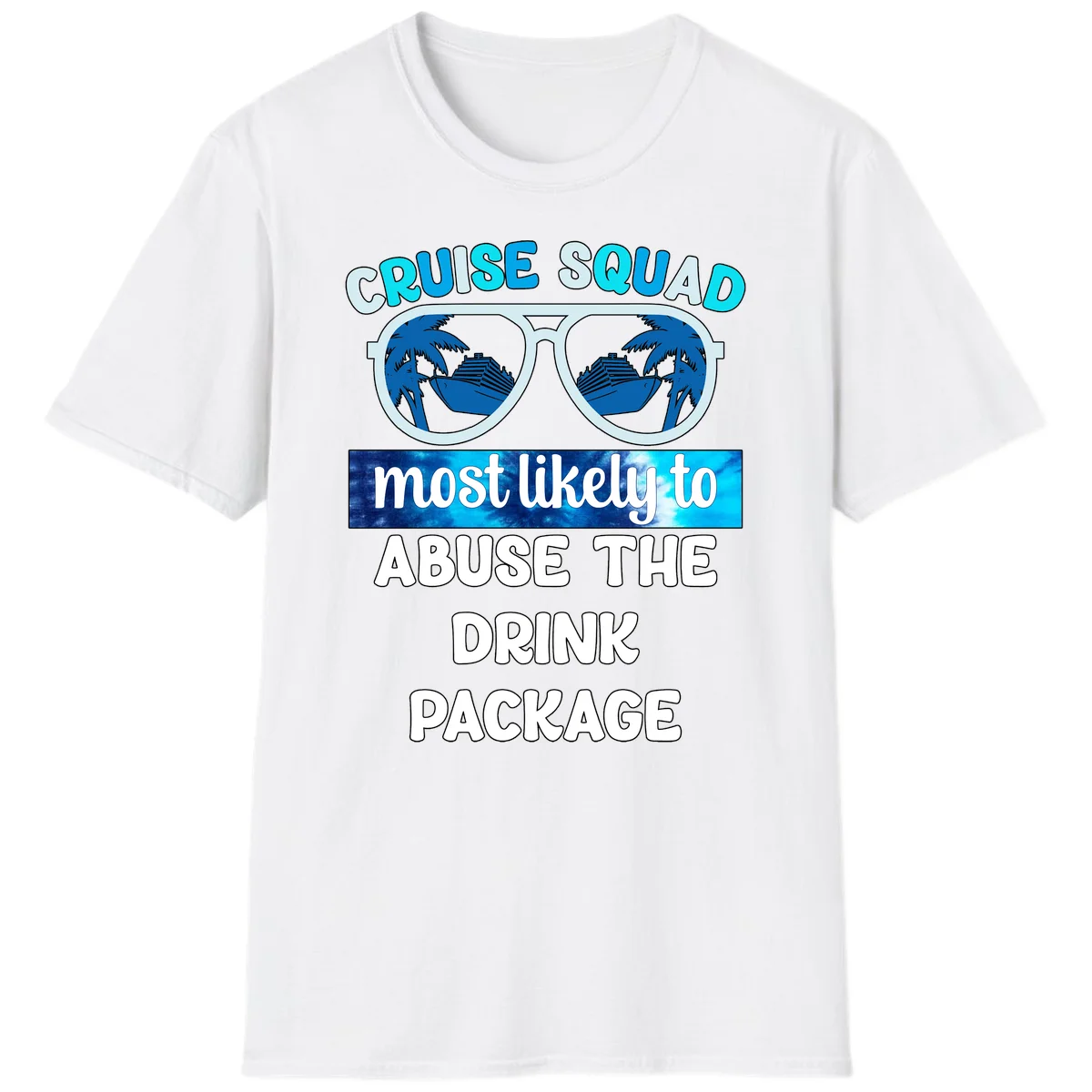 Cruise Squad Most Likely To Abuse The Drink Package T-Shirt in White