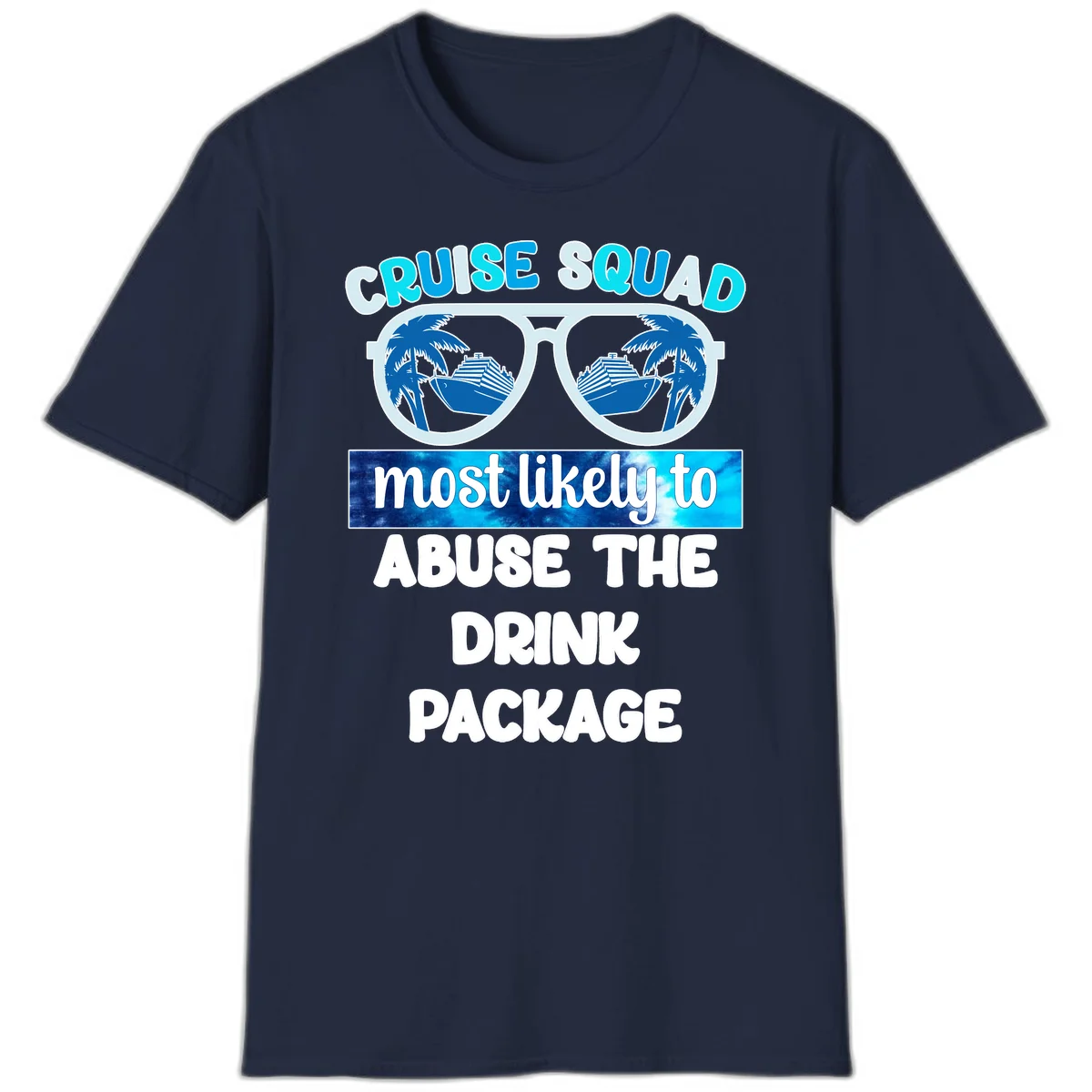 Cruise Squad Most Likely To Abuse The Drink Package T-Shirt in Navy