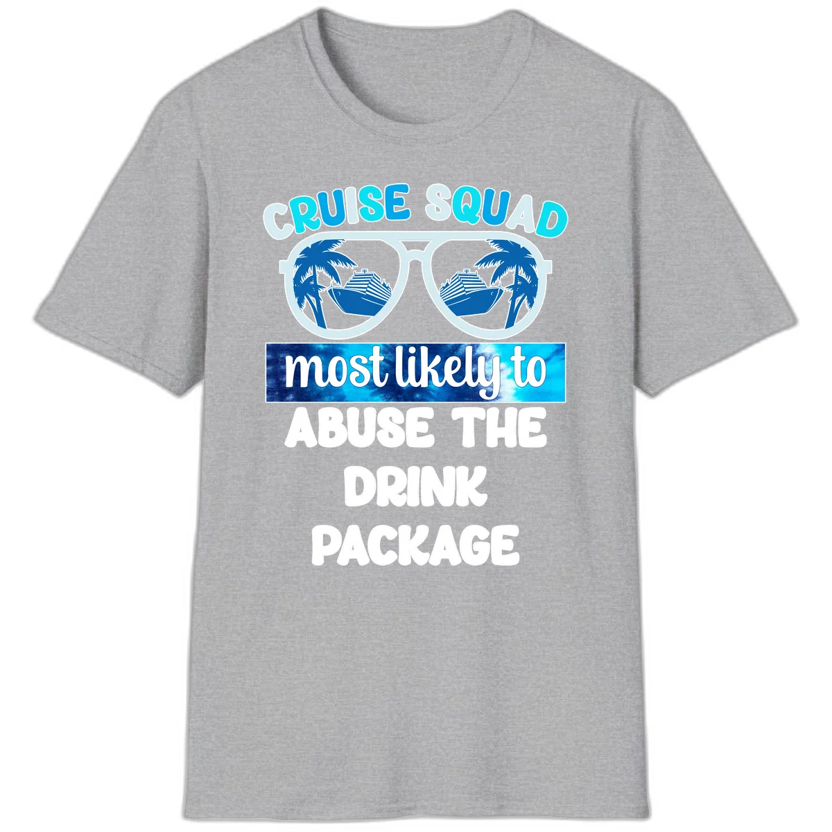 Cruise Squad Most Likely To Abuse The Drink Package T-Shirt in Sport Grey