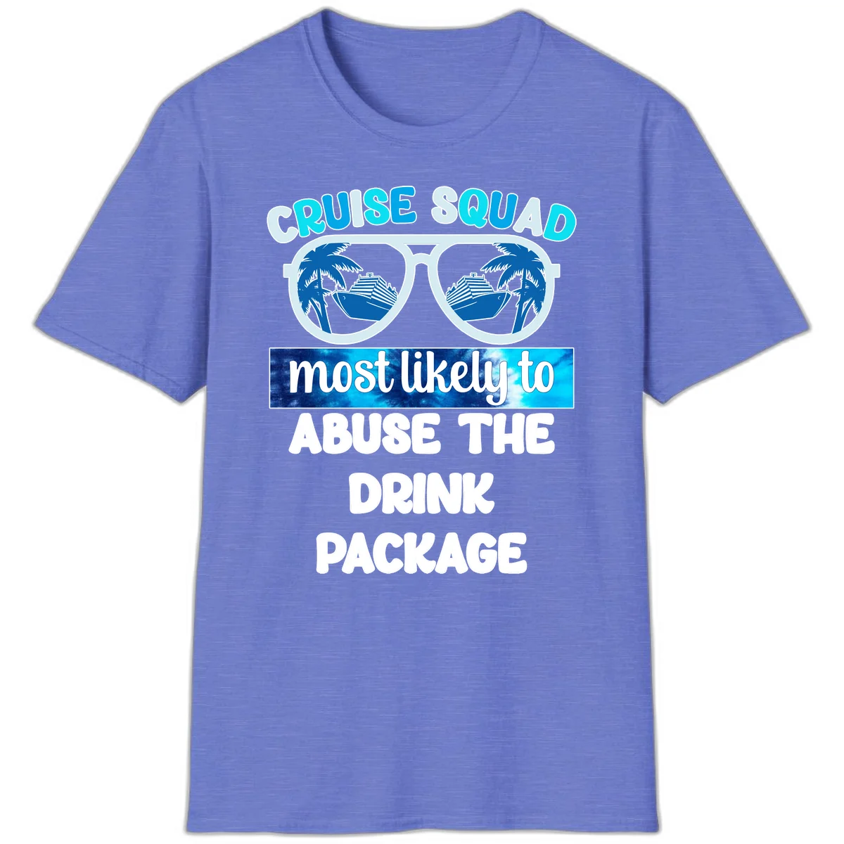 Cruise Squad Most Likely To Abuse The Drink Package T-Shirt in Heather Royal