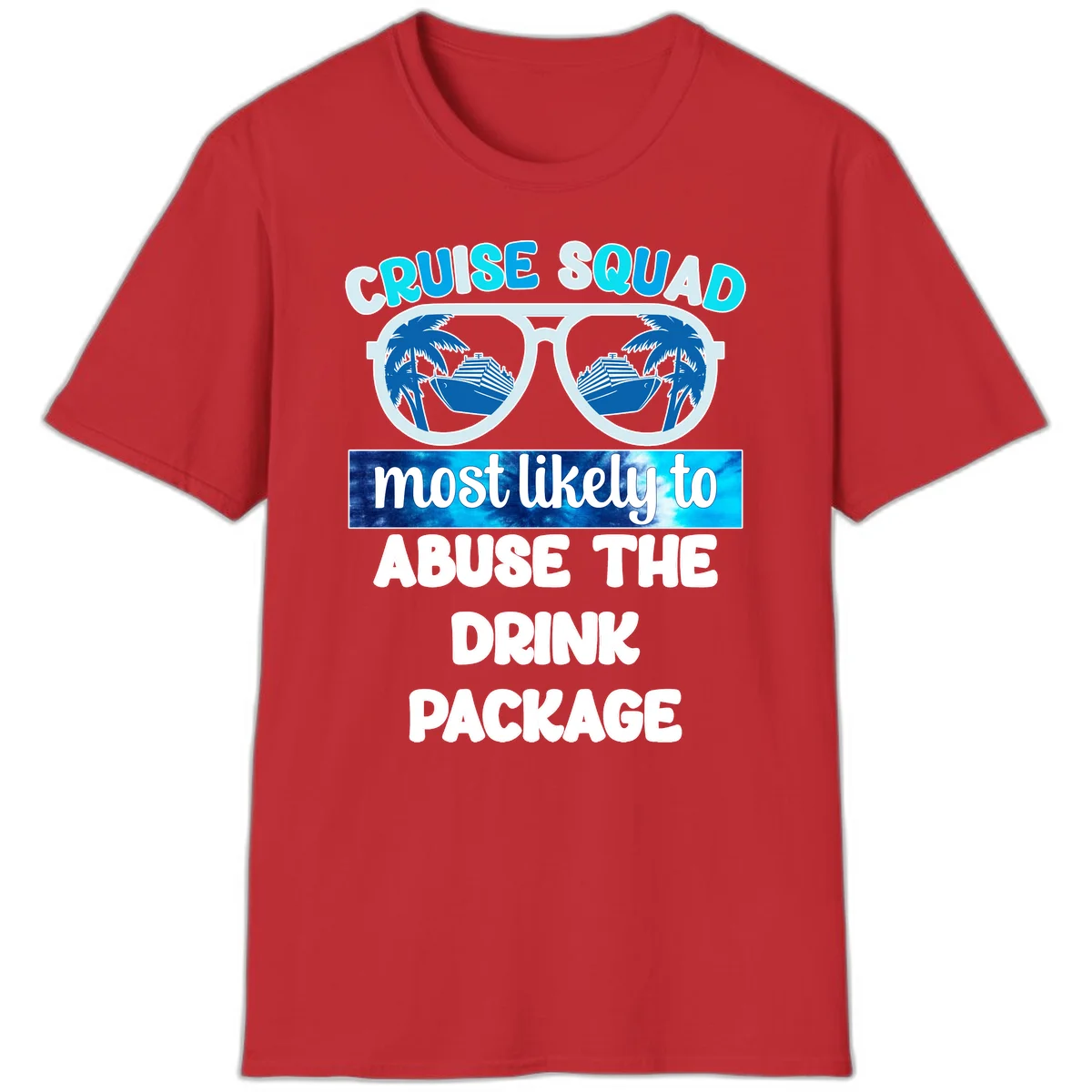Cruise Squad Most Likely To Abuse The Drink Package T-Shirt in Red