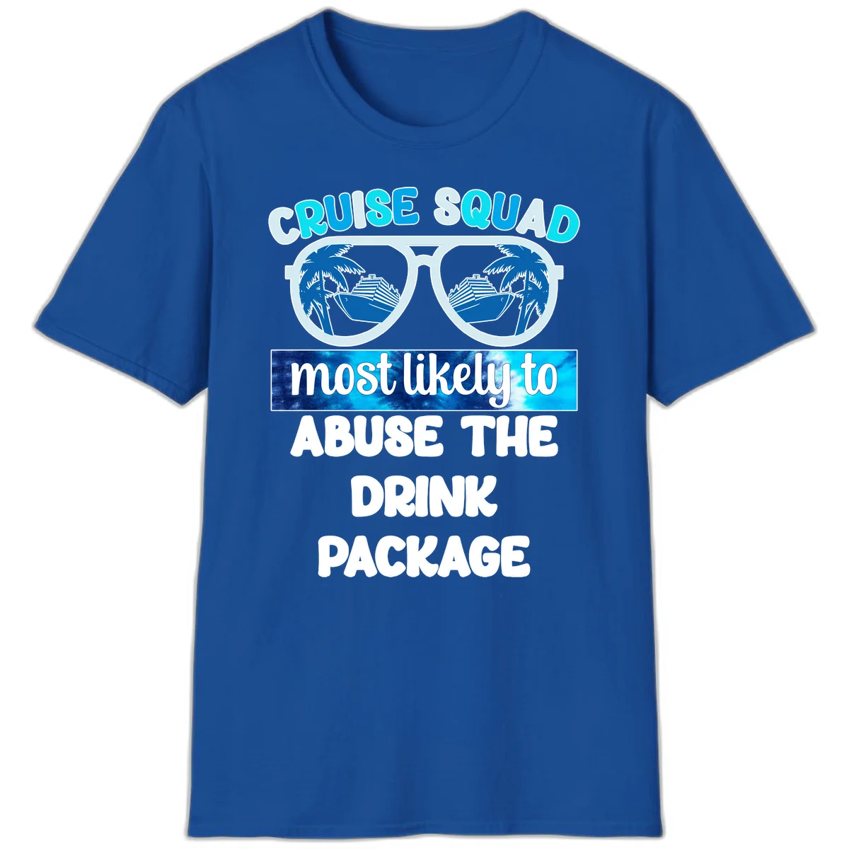 Cruise Squad Most Likely To Abuse The Drink Package T-Shirt in Royal