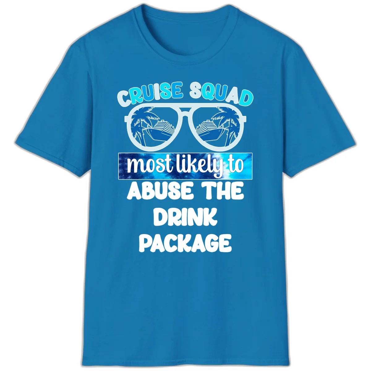 Cruise Squad Most Likely To Abuse The Drink Package T-Shirt in Sapphire