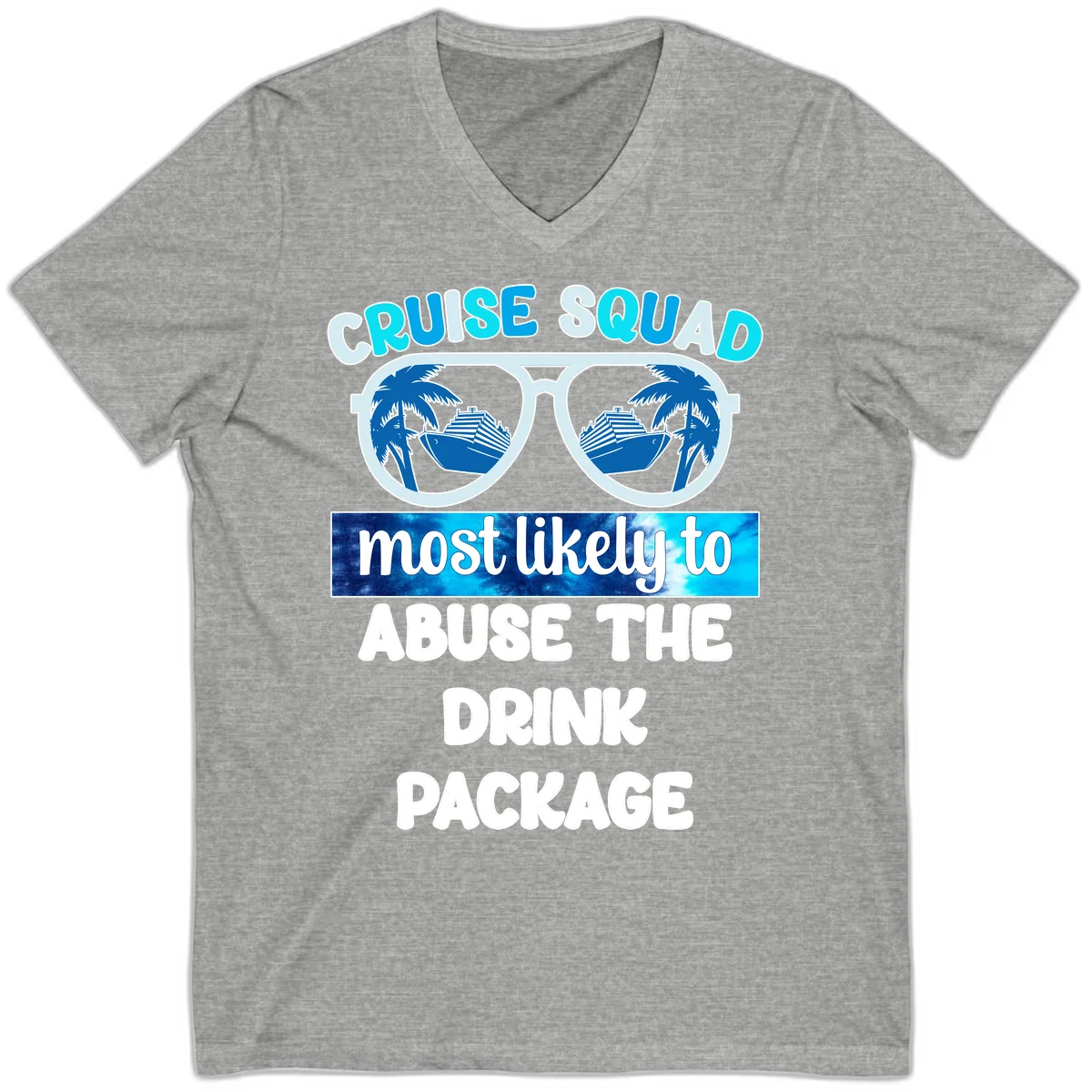 Cruise Squad Most Likely To Abuse The Drink Package V-Neck in Athletic Heather