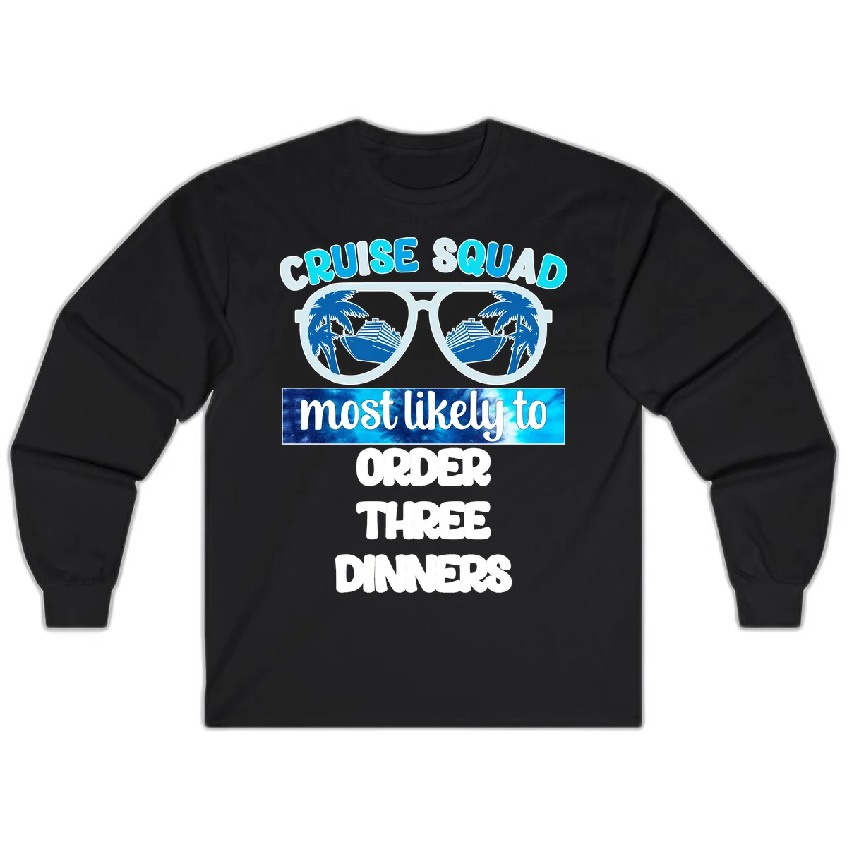 Cruise Squad Most Likely To Order Three Dinners Long Sleeve in Black