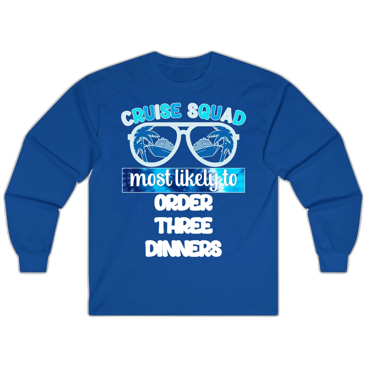 Cruise Squad Most Likely To Order Three Dinners Long Sleeve in Royal