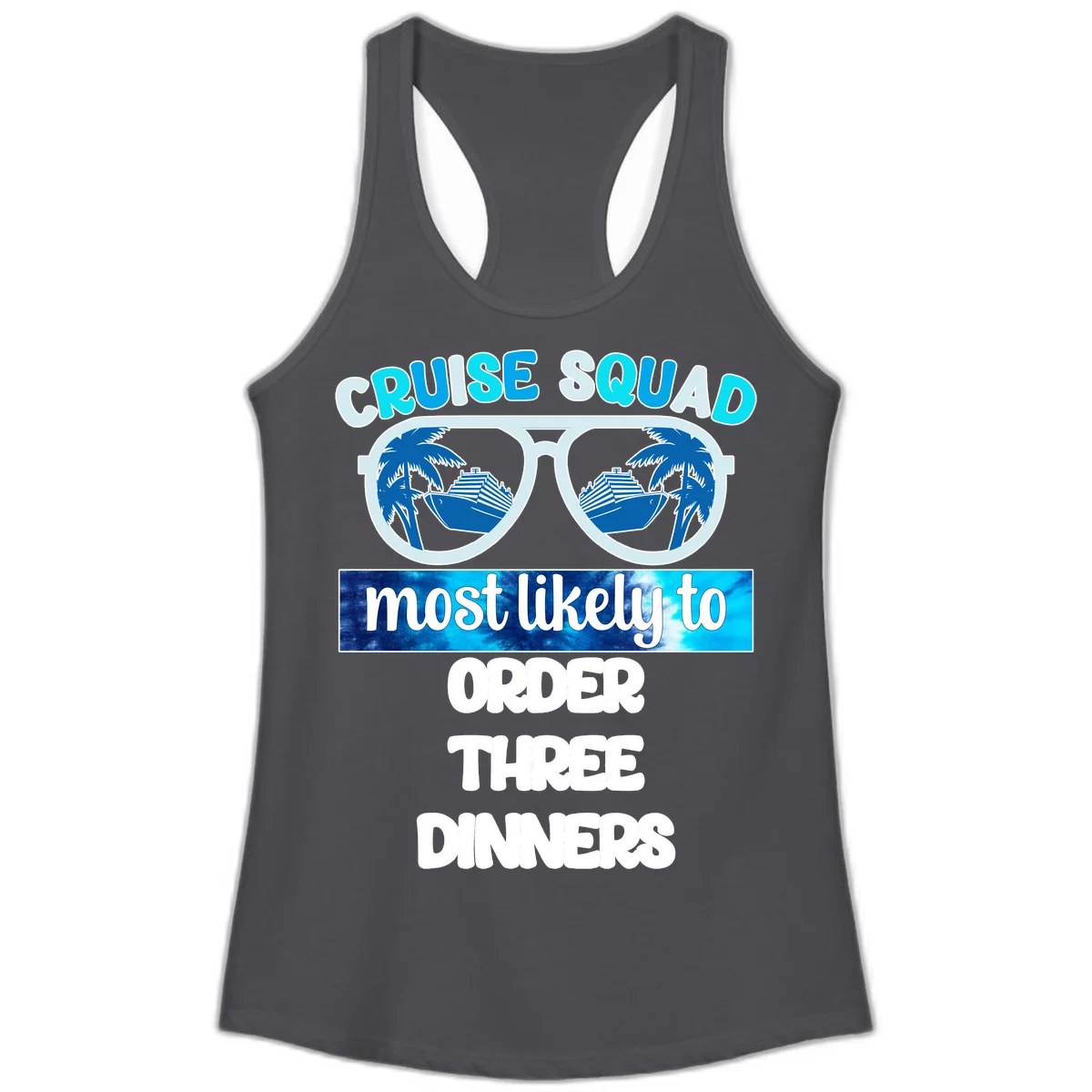 Cruise Squad Most Likely To Order Three Dinners Ladies Tank in Solid Dark Gray
