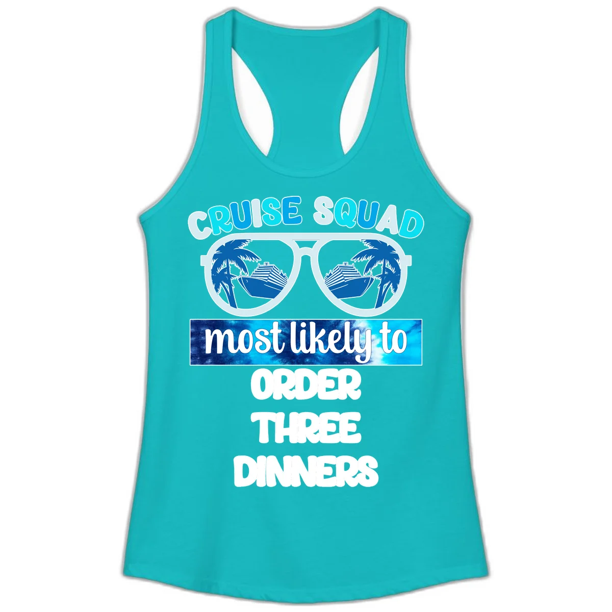 Cruise Squad Most Likely To Order Three Dinners Ladies Tank in Tahiti Blue