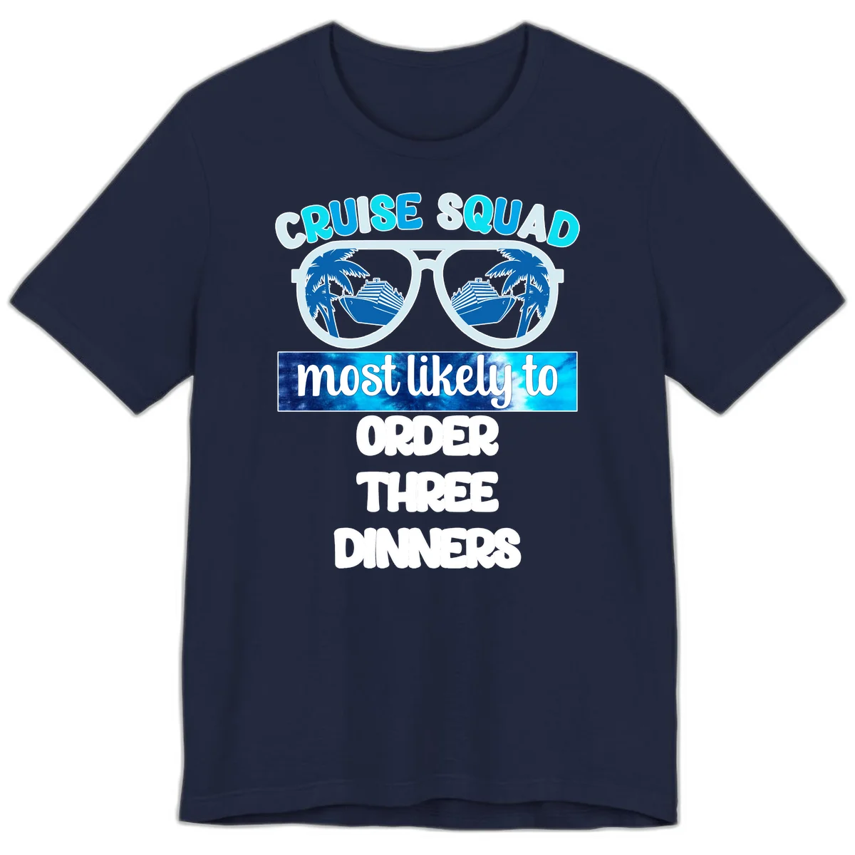 Cruise Squad Most Likely To Order Three Dinners Premium T-Shirt in Navy