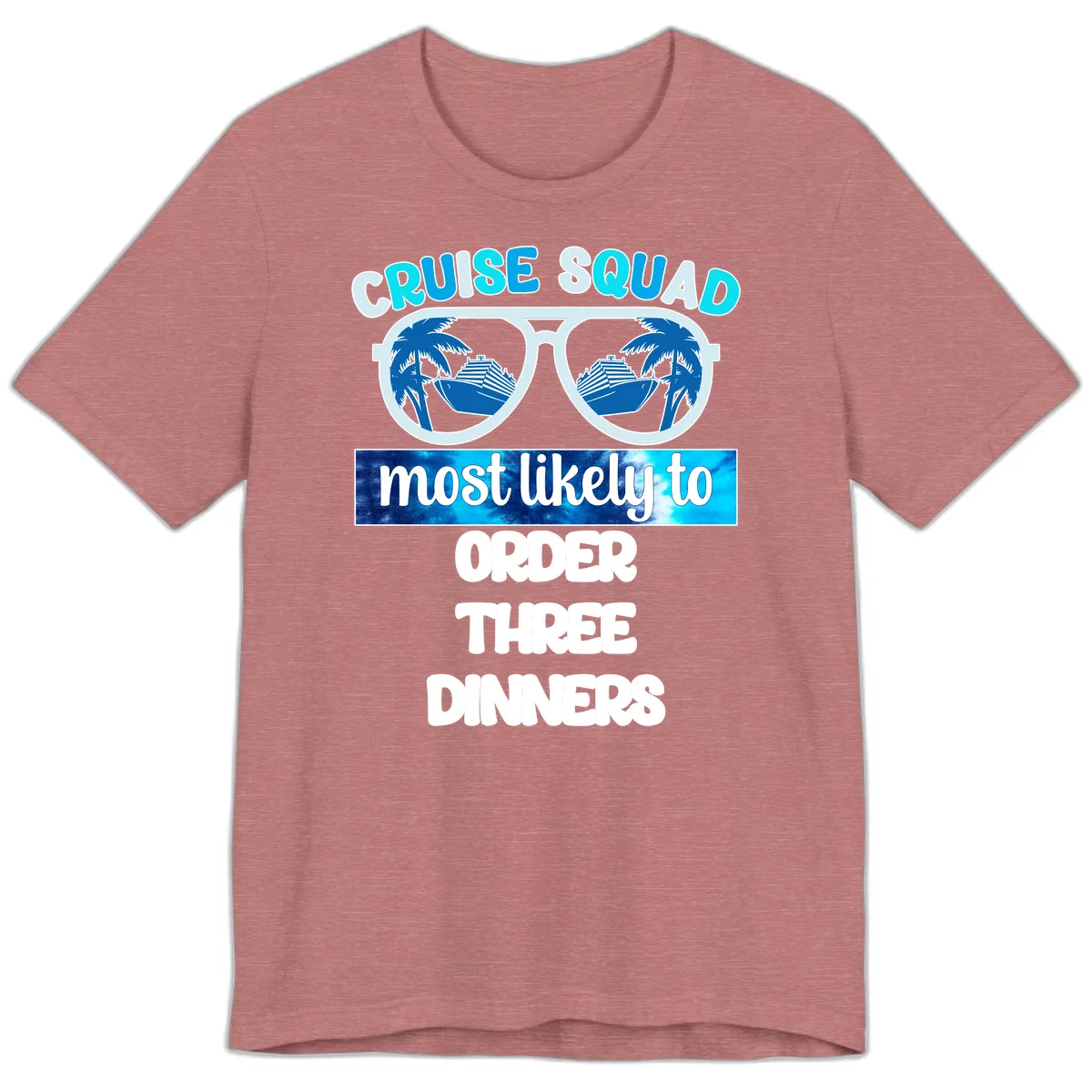 Cruise Squad Most Likely To Order Three Dinners Premium T-Shirt in Heather Mauve