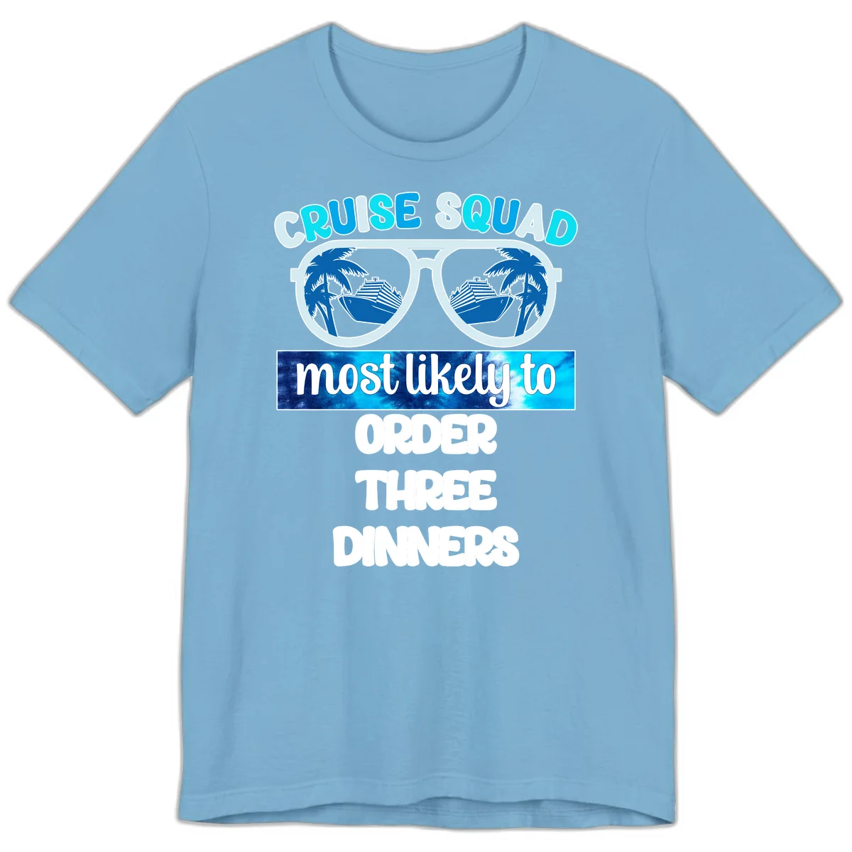 Cruise Squad Most Likely To Order Three Dinners Premium T-Shirt in Ocean Blue