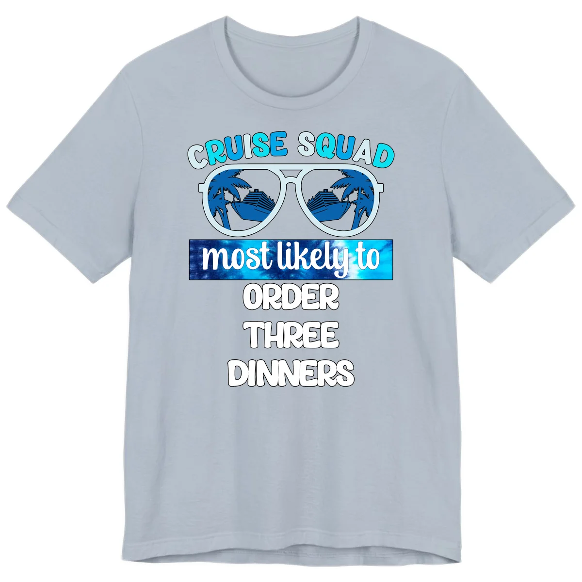 Cruise Squad Most Likely To Order Three Dinners Premium T-Shirt in Light Blue