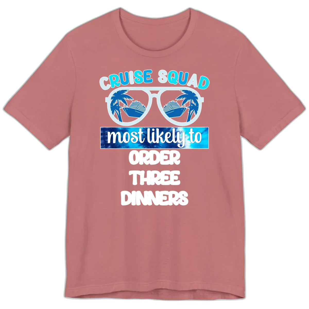 Cruise Squad Most Likely To Order Three Dinners Premium T-Shirt in Mauve