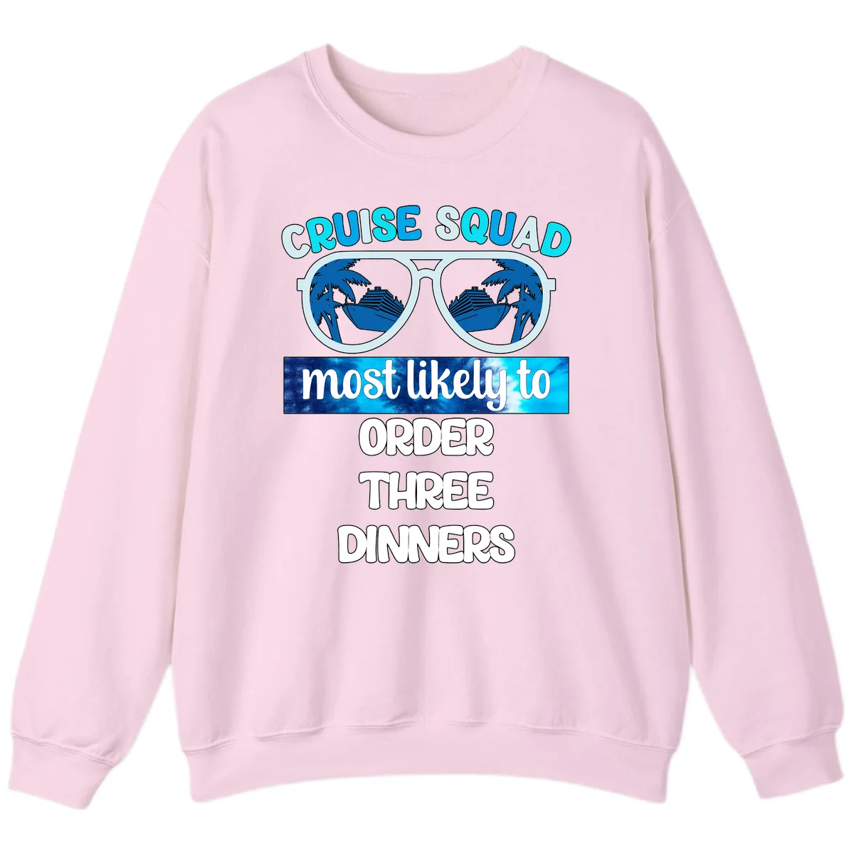 Cruise Squad Most Likely To Order Three Dinners Sweatshirt in Light Pink