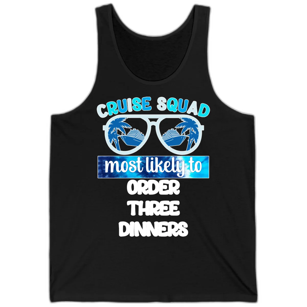 Cruise Squad Most Likely To Order Three Dinners Tank in Black