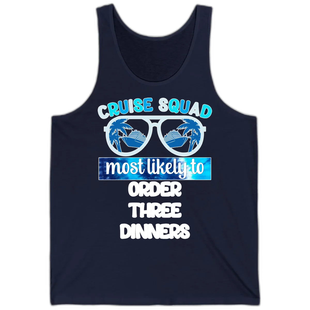 Cruise Squad Most Likely To Order Three Dinners Tank in Navy