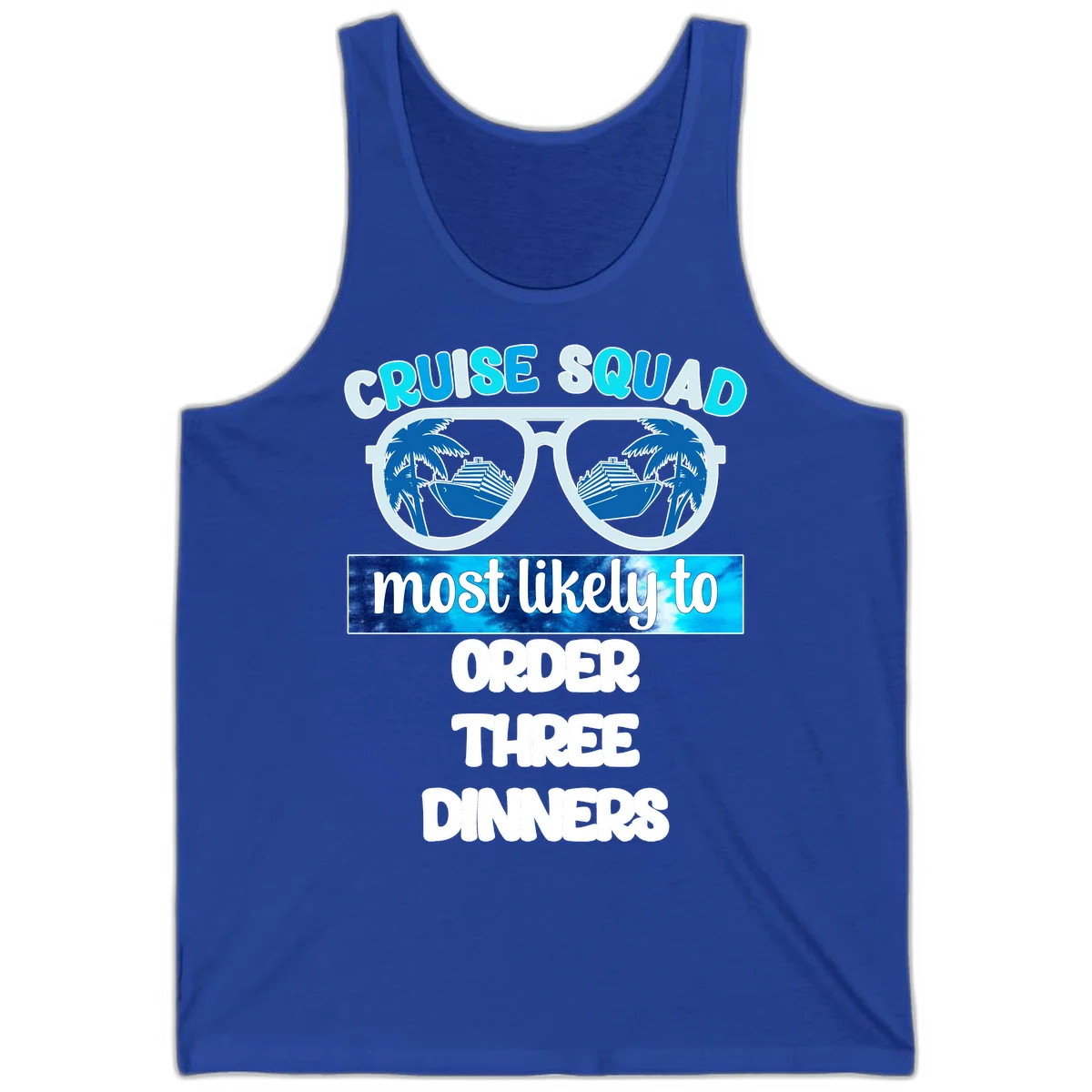 Cruise Squad Most Likely To Order Three Dinners Tank in True Royal
