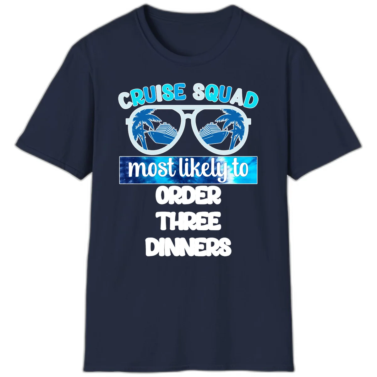 Cruise Squad Most Likely To Order Three Dinners T-Shirt in Navy