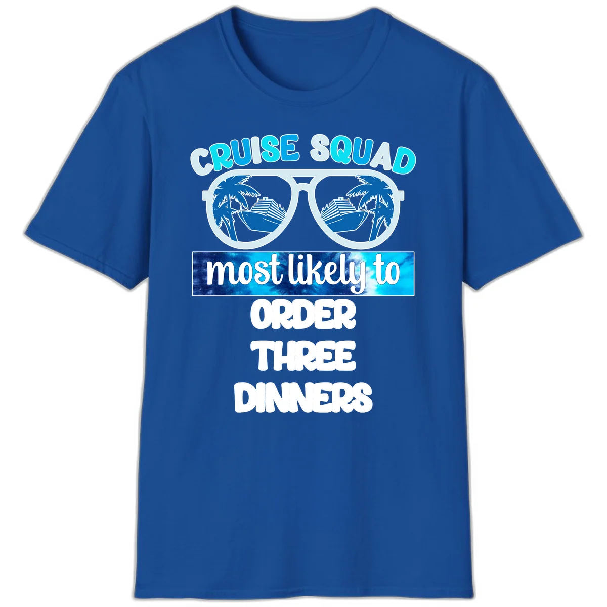 Cruise Squad Most Likely To Order Three Dinners T-Shirt in Royal
