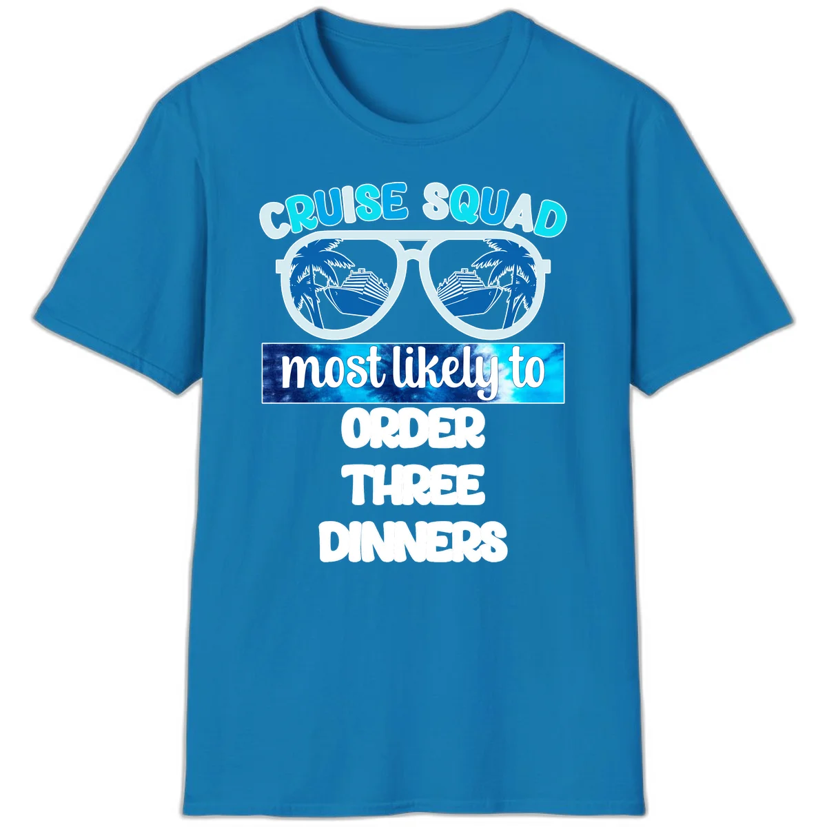 Cruise Squad Most Likely To Order Three Dinners T-Shirt in Sapphire