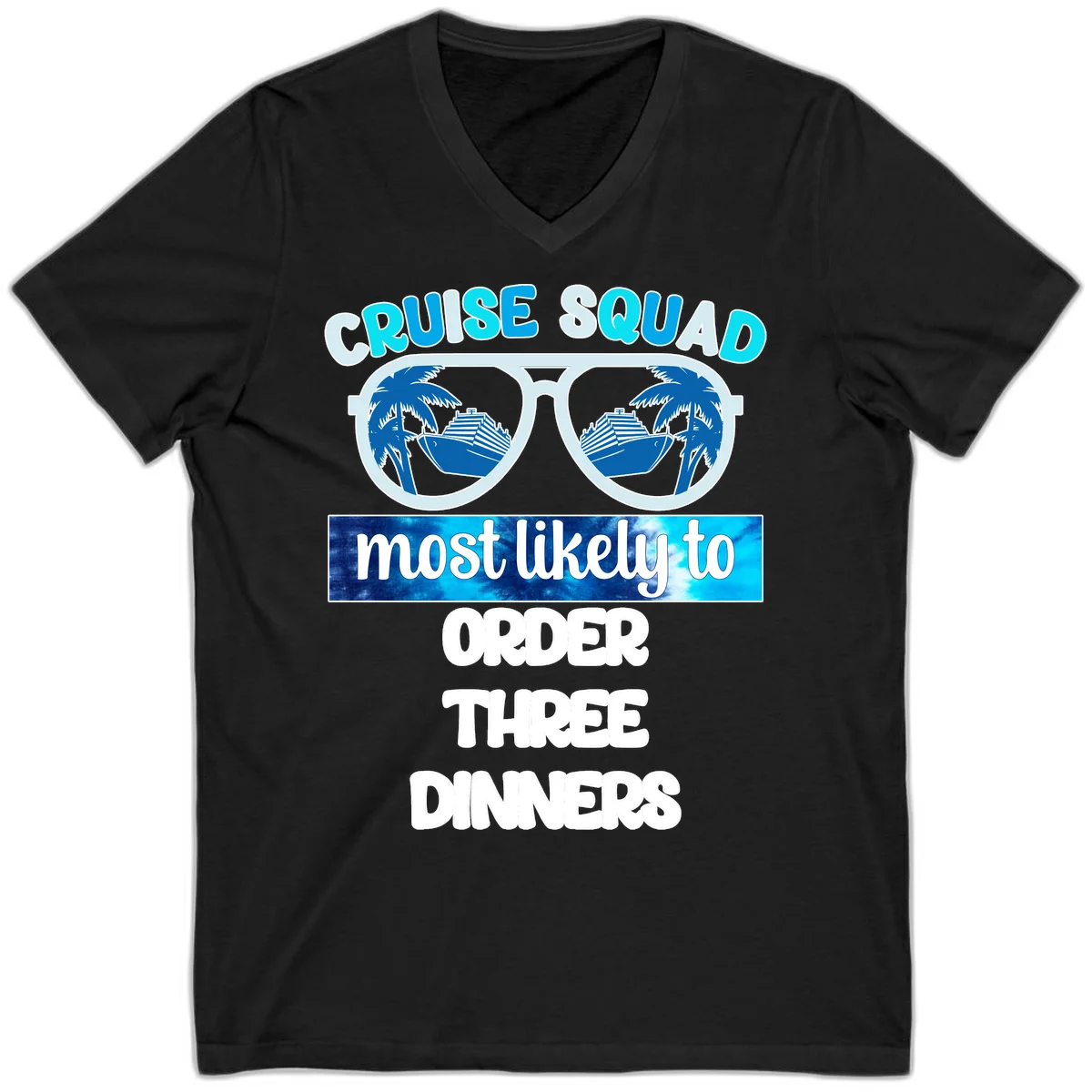 Cruise Squad Most Likely To Order Three Dinners V-Neck in Black