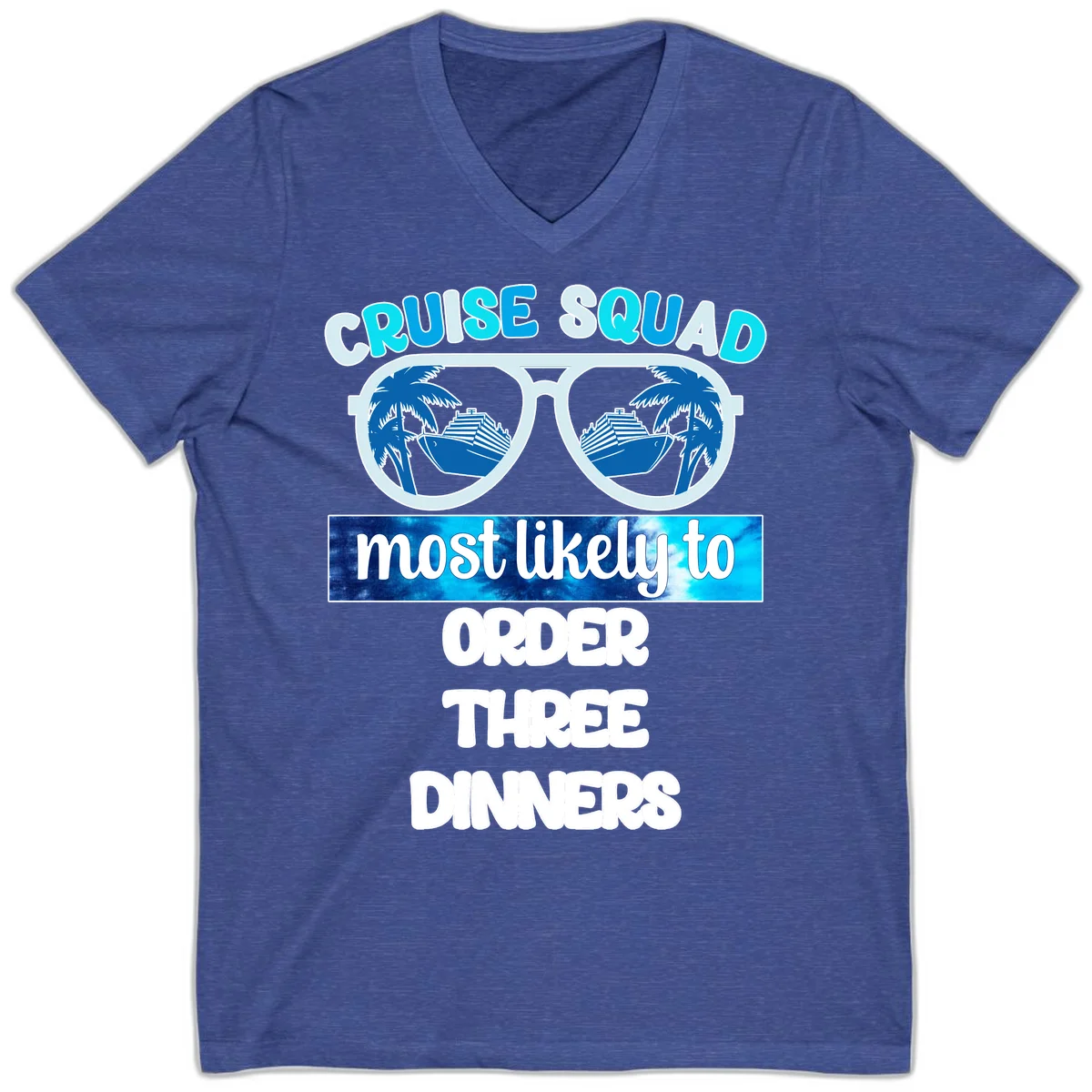 Cruise Squad Most Likely To Order Three Dinners V-Neck in Heather True Royal