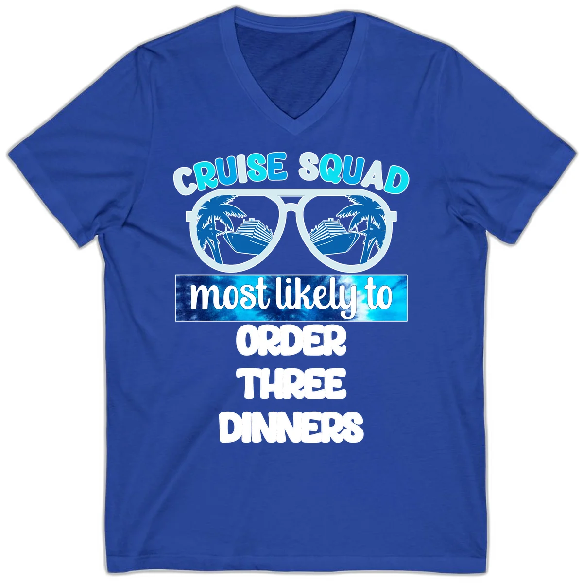 Cruise Squad Most Likely To Order Three Dinners V-Neck in True Royal