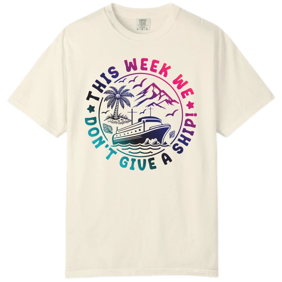 This Week I'm On A Cruise Ship Comfort Color Tee in Ivory