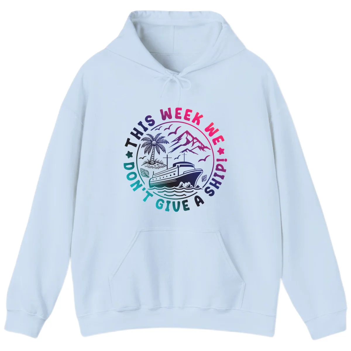 This Week I'm On A Cruise Ship Hoodie in Light Blue