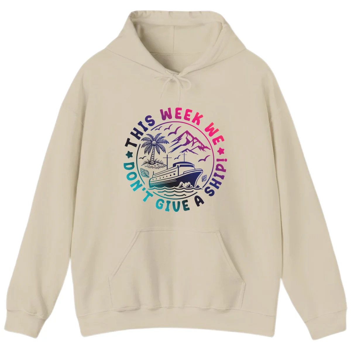 This Week I'm On A Cruise Ship Hoodie in Sand
