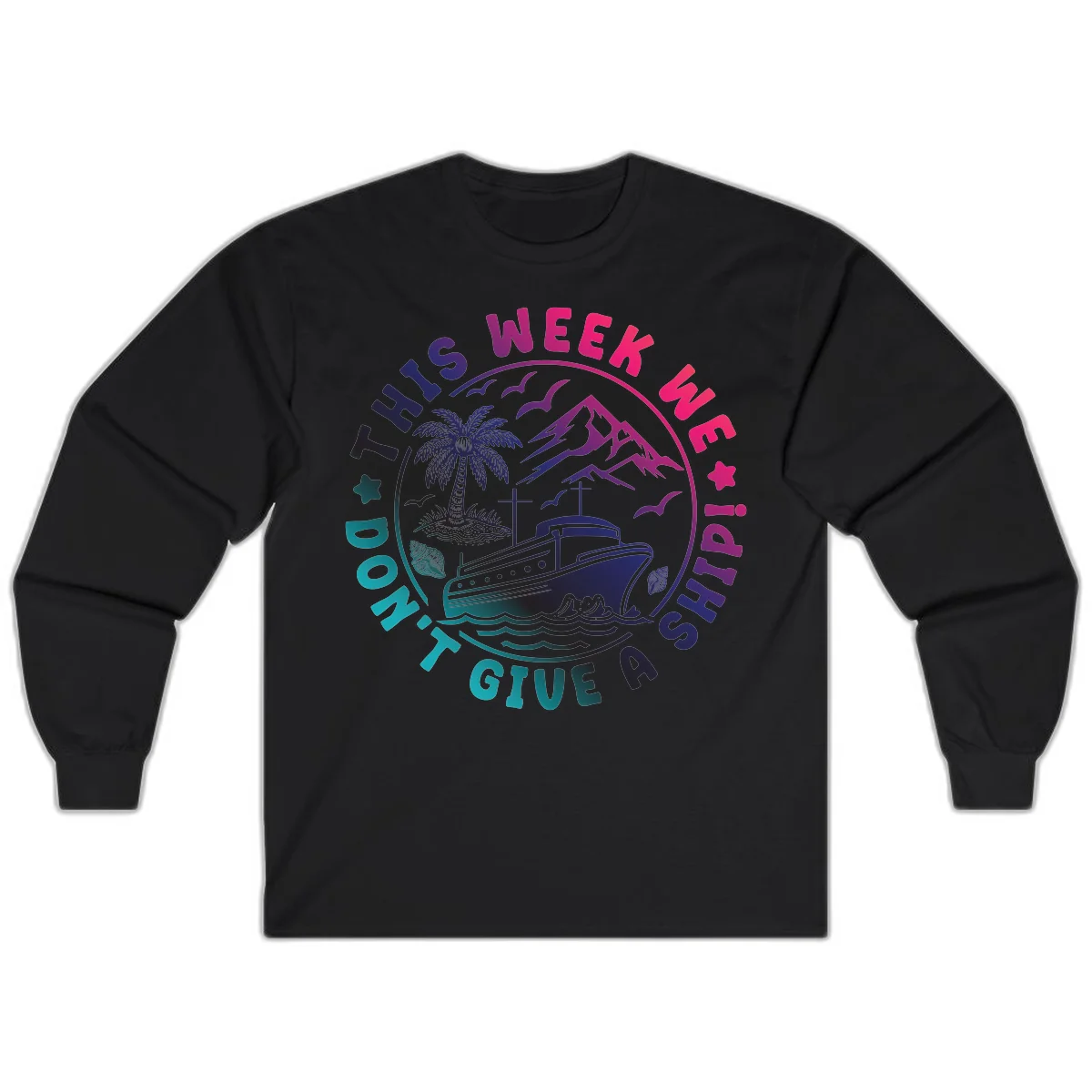 This Week I'm On A Cruise Ship Long Sleeve Tee in Black