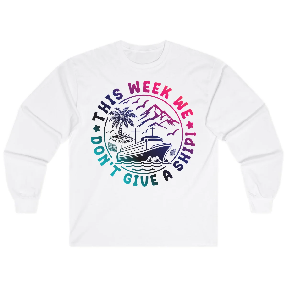 This Week I'm On A Cruise Ship Long Sleeve Tee in White