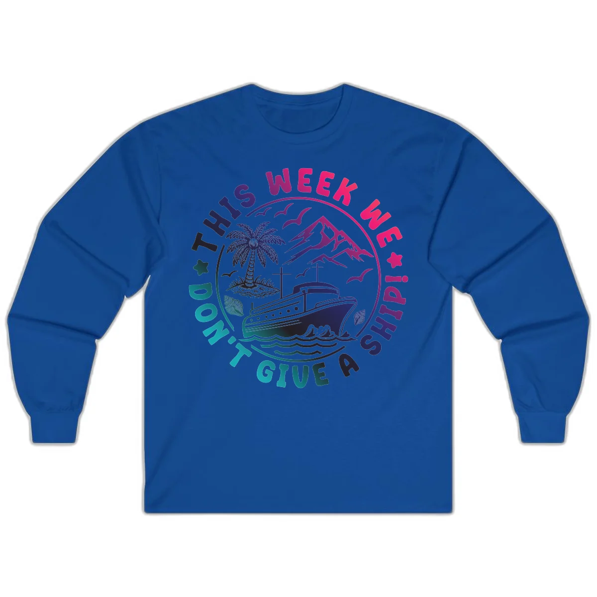 This Week I'm On A Cruise Ship Long Sleeve Tee in Royal